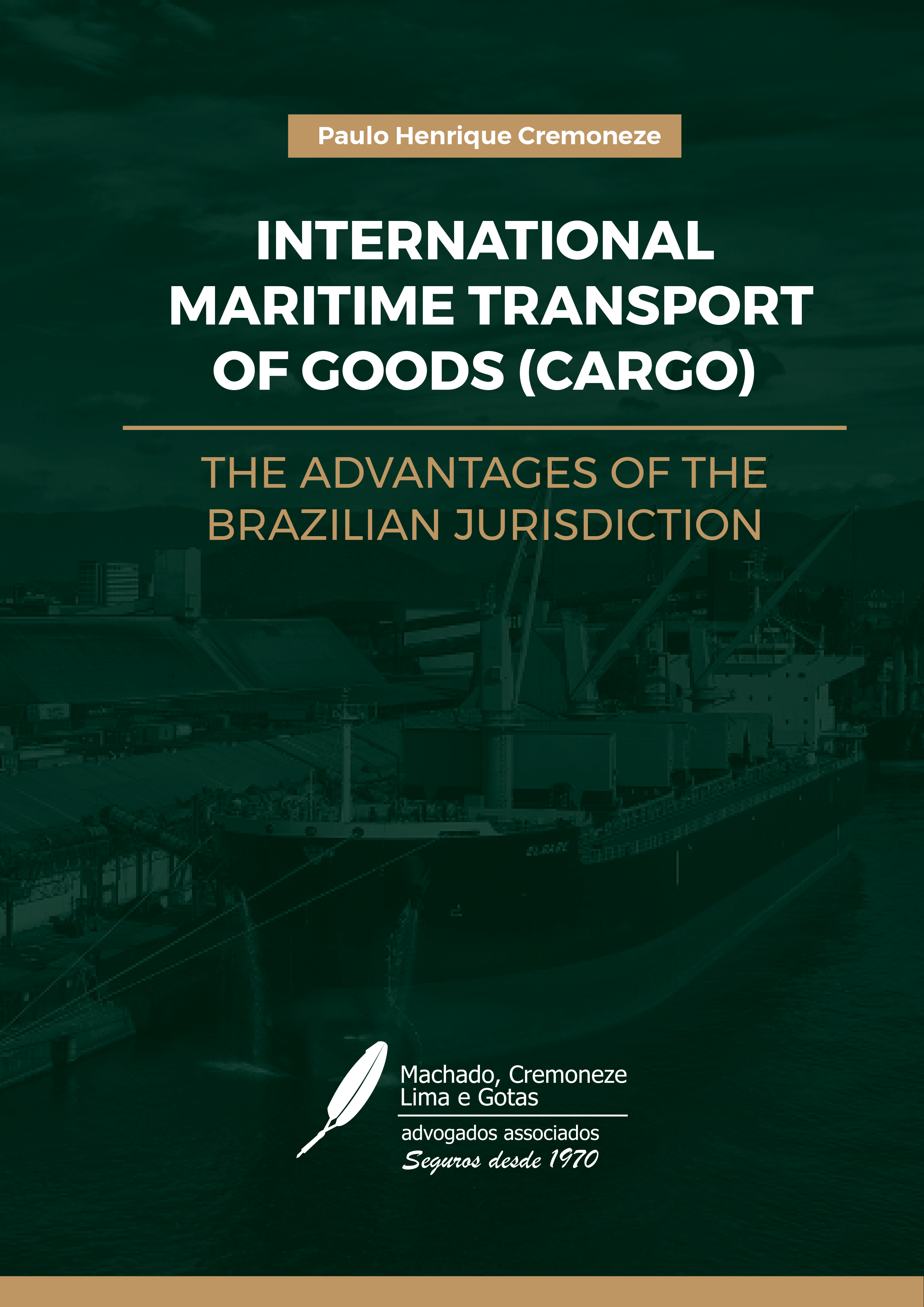 INTERNATIONAL MARITIME TRANSPORT OF GOODS (CARGO) THE ADVANTAGES OF THE BRAZILIAN JURISDICTION