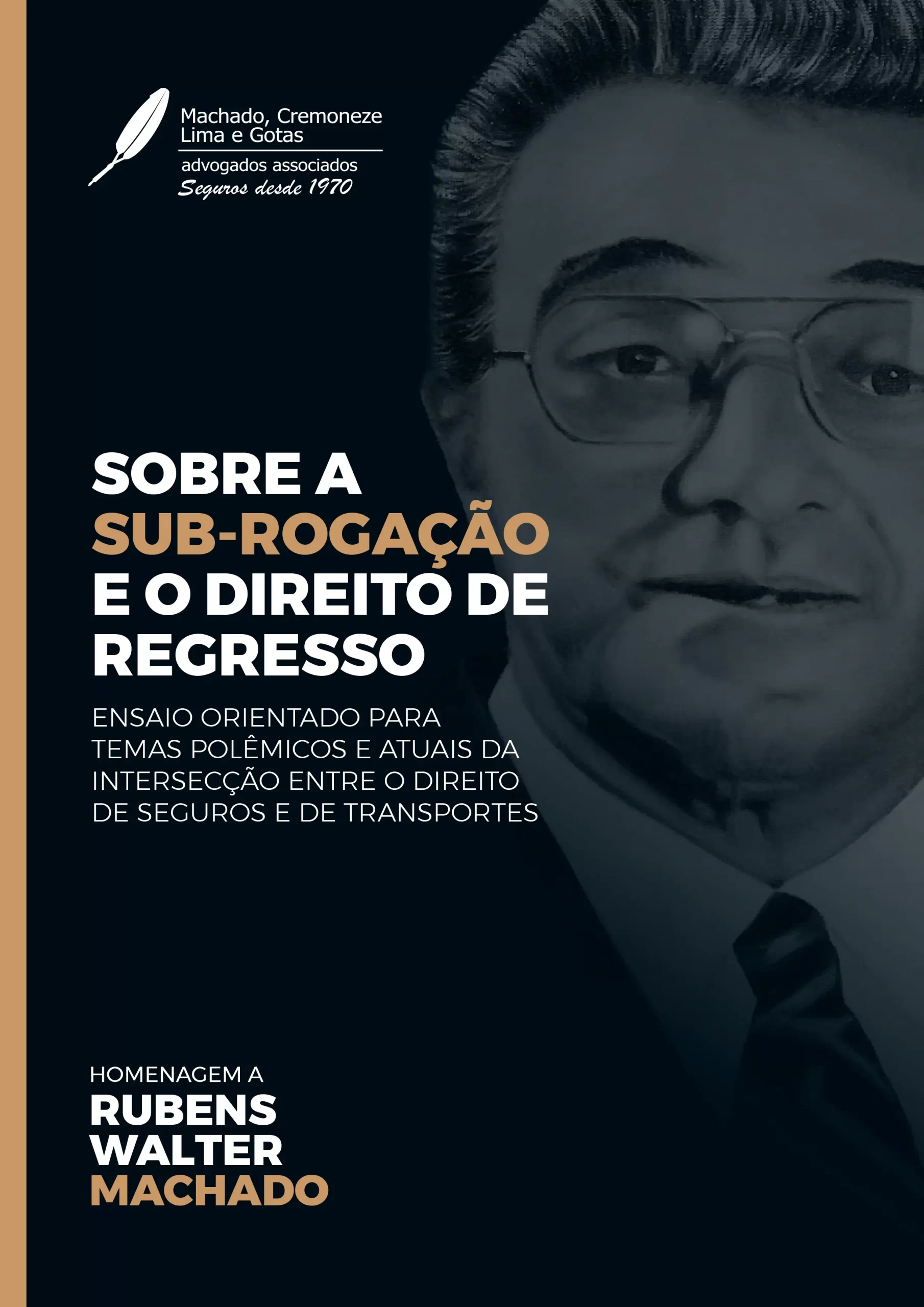SOBRE A SUB-ROGAÇÃO E O DIREITO DE REGRESSO.Homenagem ao Dr Rubens