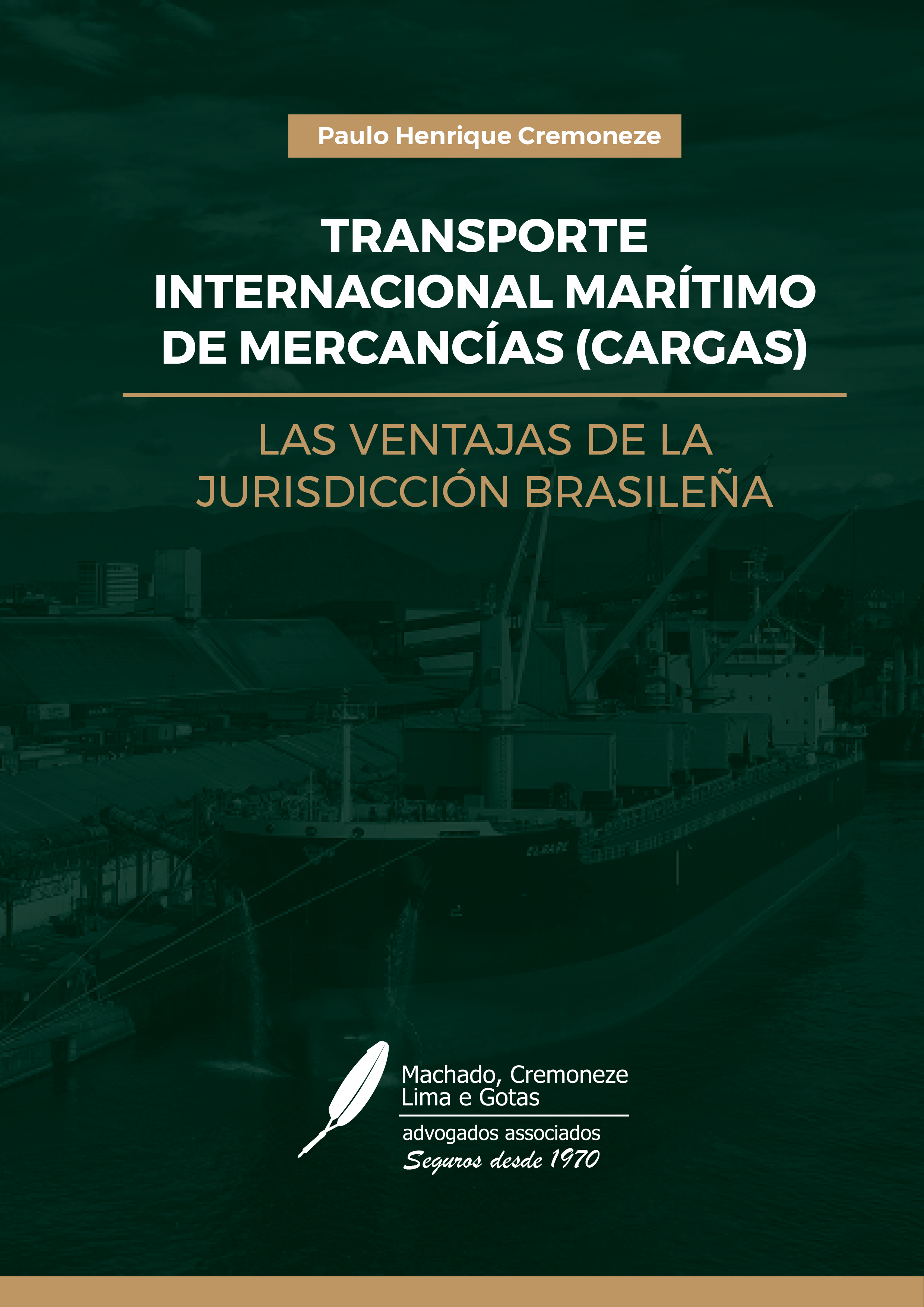 TRANSPORTE INTERNACIONAL MARÍTIMO DE MERCANCÍAS (CARGAS) LAS VENTAJAS DE LA JURISDICCIÓN BRASILEÑA
